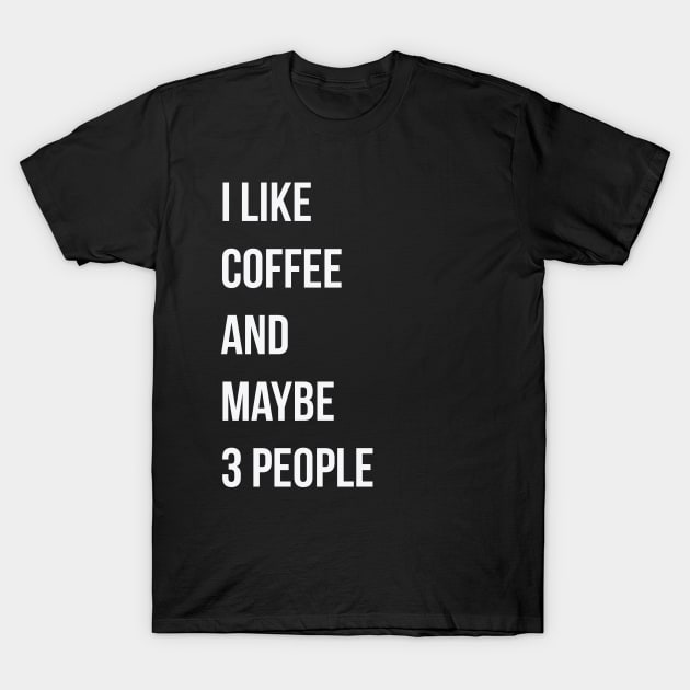 I like coffee and maybe 3 people T-Shirt by WAADESIGN